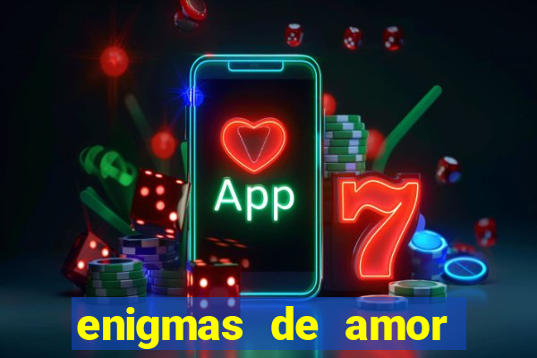 enigmas de amor para decifrar